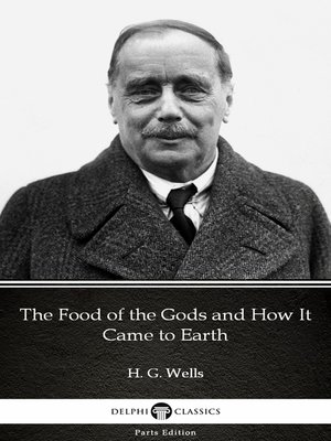 cover image of The Food of the Gods and How It Came to Earth by H. G. Wells (Illustrated)